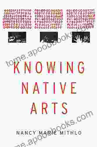 Knowing Native Arts Nancy Marie Mithlo