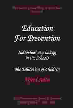 The Collected Clinical Works of Alfred Adler Volume 11: Education for Prevention