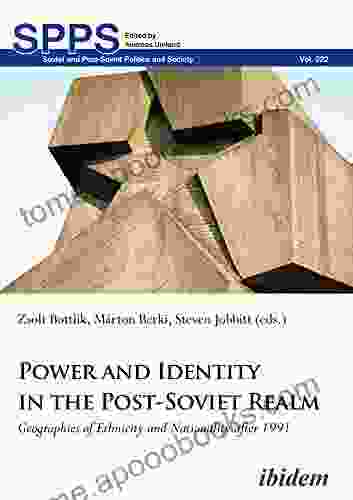 Power And Identity In The Post Soviet Realm: Geographies Of Ethnicity And Nationality After 1991 (Soviet And Post Soviet Politics And Society 222)