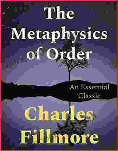 The Metaphysics Of Order Charles Fillmore