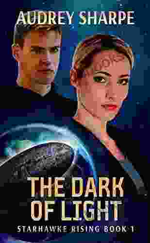 The Dark Of Light (Starhawke Rising 1)