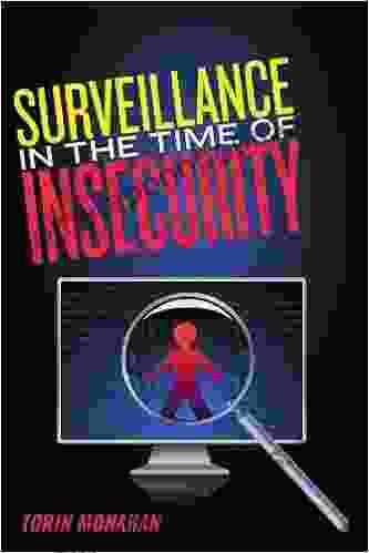 Surveillance In The Time Of Insecurity (Critical Issues In Crime And Society)