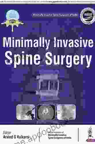 Minimally Invasive Spine Surgery Arvind G Kulkarni