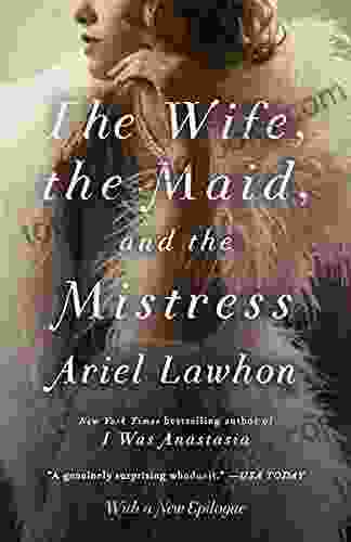 The Wife The Maid And The Mistress: A Novel