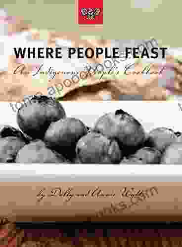 Where People Feast: An Indigenous People s Cookbook