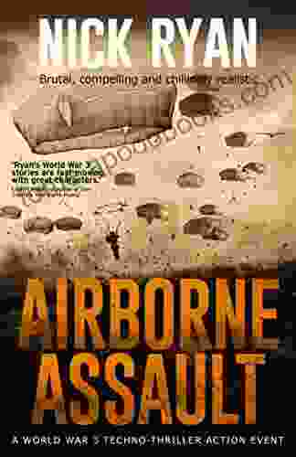 Airborne Assault: A World War 3 Techno Thriller Action Event (Nick Ryan S World War 3 Military Fiction Technothrillers)