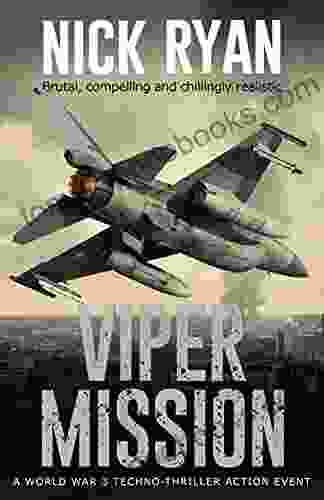 Viper Mission: A World War 3 Techno Thriller Action Event (Nick Ryan S World War 3 Military Fiction Technothrillers)